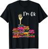 Reading Books Librarian Reader Nerd I M Ok Teacher School Gift Unisex T-Shirt