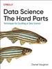 Книга Data Science: The Hard Parts : Techniques for Excelling At Data Science