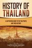 Книга History Of Thailand A Captivating Guide To The Thai People And Their History by Captivating History - Paperback