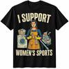I Support Womens Sports Funny Sarcastic Housework Cleaning Meme Unisex T-Shirt