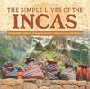 Книга The Simple Lives of the Incas Precolumbian History of America Grade 4 Children's Ancient History
