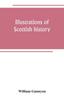 The Illustrations of Scottish History : Life and Superstition from Song and Ballad Book