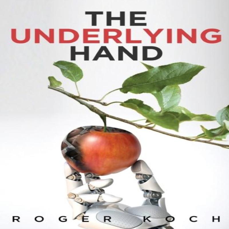 The Underlying Hand by Roger Koch Paperback Book 9781637670606