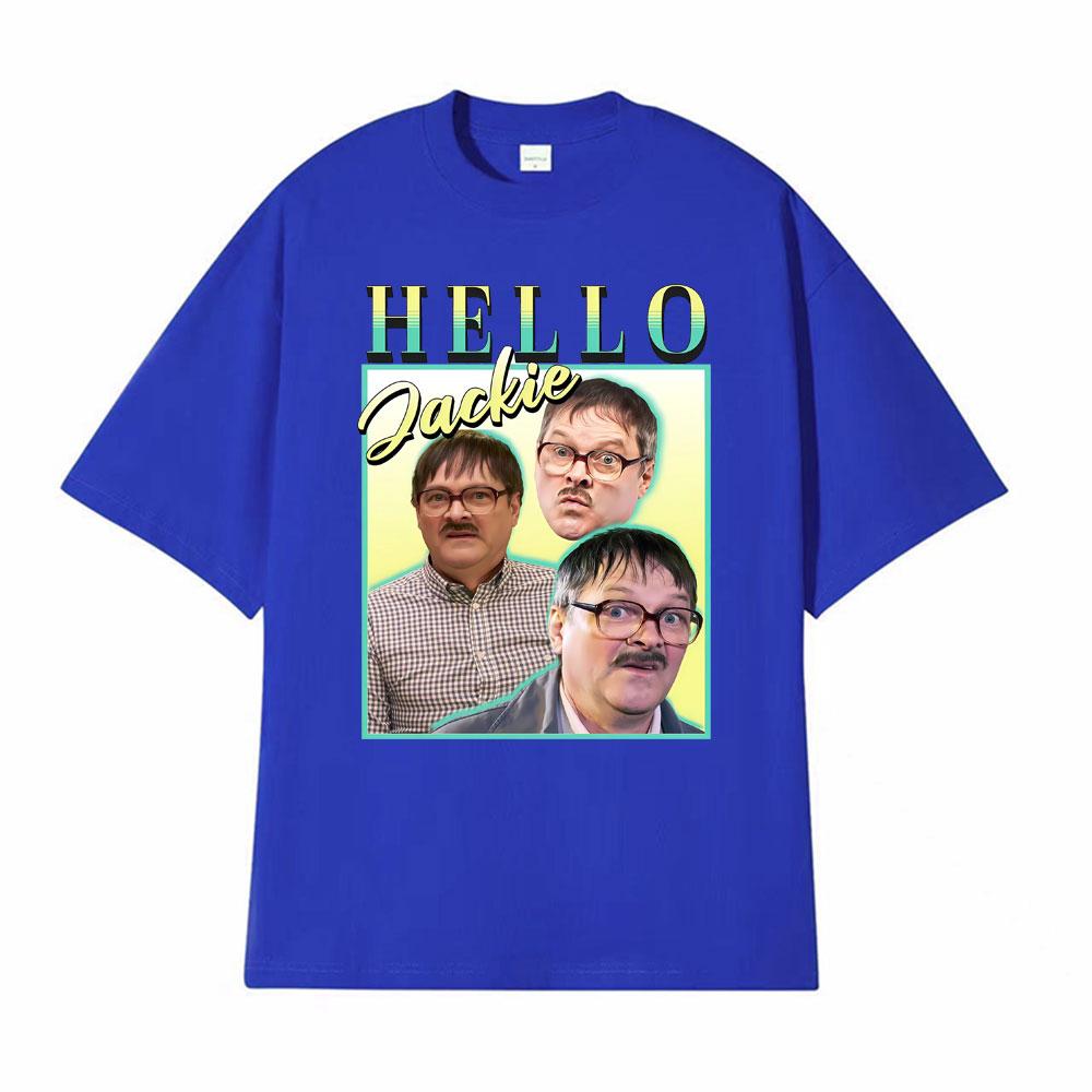 Hello Jackie Jim Friday Night Dinner Homage Funny Meme Tshirt Men Women Vintage Loose T Shirts Man Hot Sale Pure Cotton T Shirt