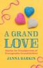 Книга A Grand Love : Stories for Grandparents of Transgender Grandchildren