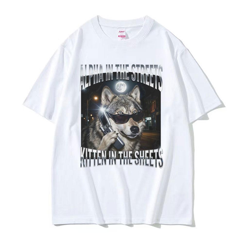 Alpha in The Streets Kitten in The Sheets T Shirt YK Funny Wolf Meme Graphic Tshirts Unisex Women Fashion Humor Oversized Tshirt