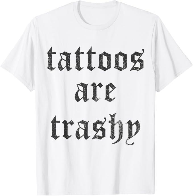 Tattoos Are Trashy vintage T-Shirt
