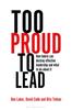 Книга Too Proud To Lead : How Hubris Can Destroy Effective Leadership and What To Do About It