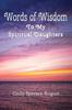 The Words of Wisdom : To My Spiritual Daughters Book