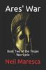Книга Ares' War : Book Two of the Trojan War Cycle : 2