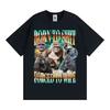 Funny Gorilla Meme T Shirts Born To Shit Forced To Wipe Y2K Aesthetic T-shirt Men Women Summer Tops High Quality Cotton T-shirts