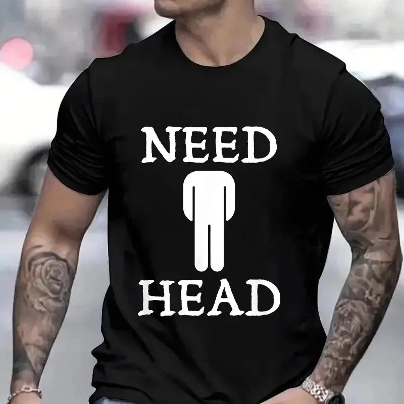 Need Head Adult Humor T-shirt for Unisex Dirty Joke Tees Shirt Fashion Casual Summer Oversized Clothing Short Sleeve Tees