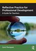 Книга Reflective Practice for Professional Development : A Guide for Teachers