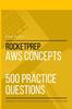Книга RocketPrep AWS Concepts 500 Practice Questions : Dominate Your Certification Exams and Interviews