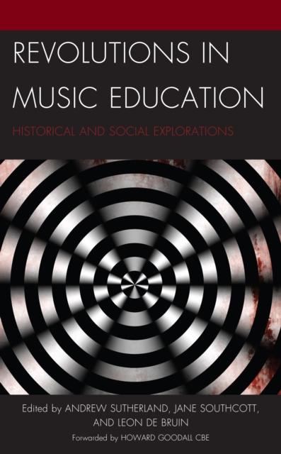 The Revolutions In Music Education : Historical and Social Explorations Book