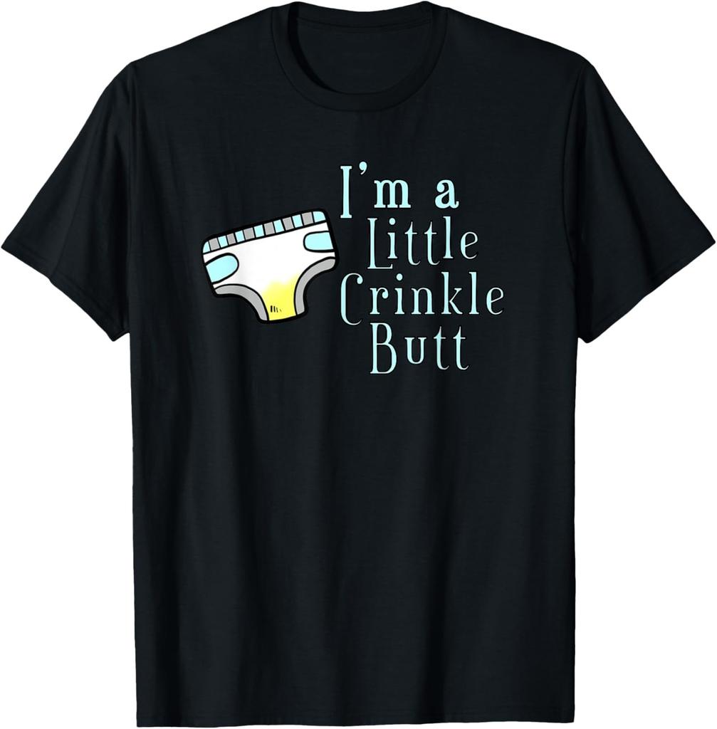 I'M A LITTLE CRINKLE BUTT Diaper Humor Design T-Shirt