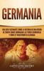 Книга Germania Una Guia Fascinante Sobre La Historia De Una Region De Europa Donde Do by Captivating History - Hardback