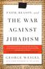 Книга Faith, Reason, and the War Against Jihadism