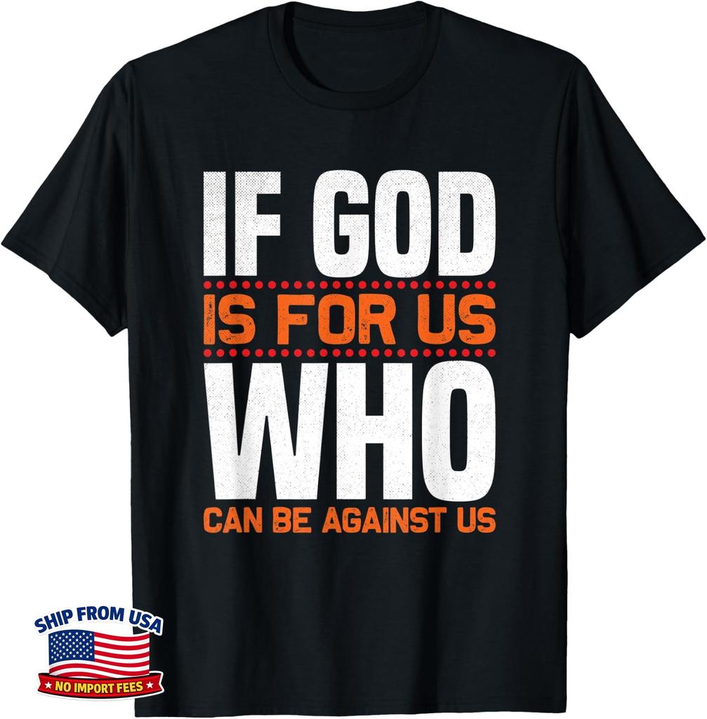 If God Is For Us Who Can Be Against Us Christian Unisex T-Shirt
