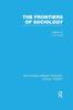 Книга The Frontiers of Sociology (RLE Social Theory)
