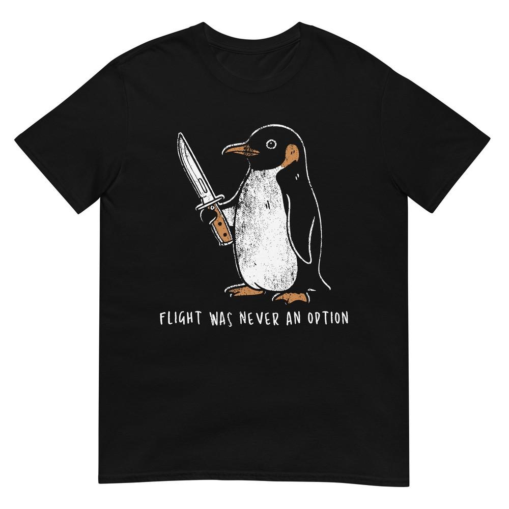 Flight Was Never An Option Funny Penguin With Knife TShirt