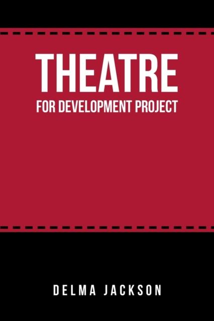 The Theatre for Development Project Book