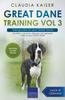 Книга Great Dane Training Vol 3 - Taking Care of Your Great Dane : Nutrition, Common Diseases and General Care of Your Great Dane : 3