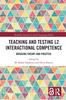 The Teaching and Testing L2 Interactional Competence : Bridging Theory and Practice Book