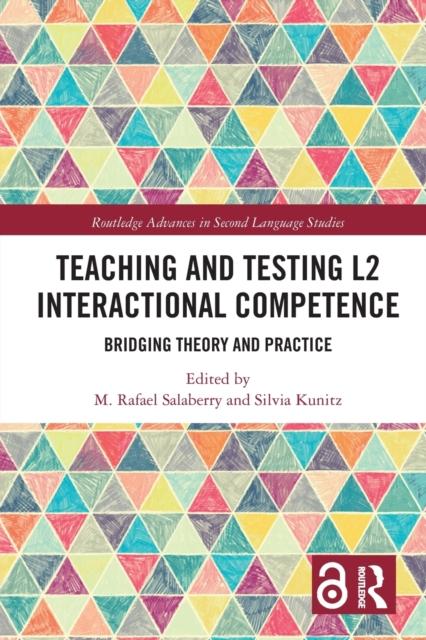 The Teaching and Testing L2 Interactional Competence : Bridging Theory and Practice Book