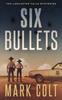 Книга Six Bullets 1 The Lancaster Falls Mysteriestm by Mark Colt - Paperback