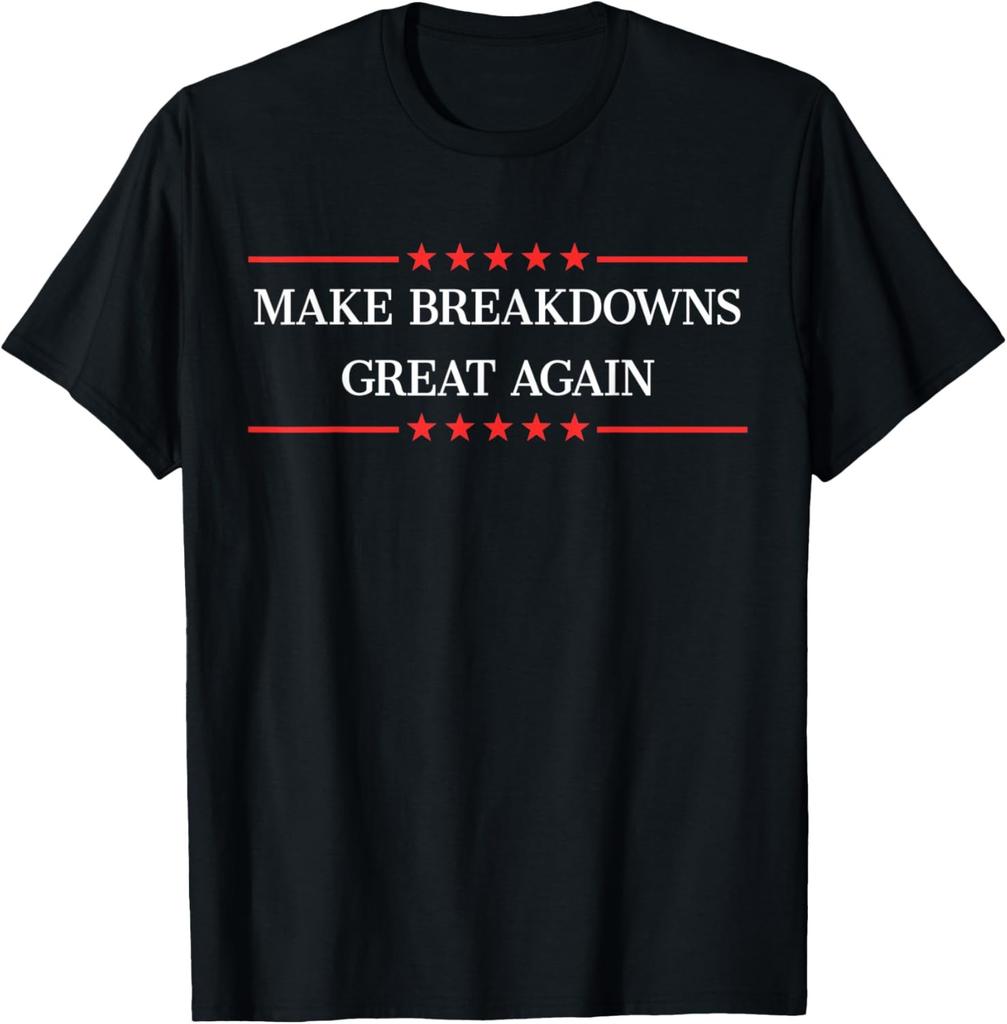 Make Breakdowns Great Again Funny Mechanic Gift T-Shirt
