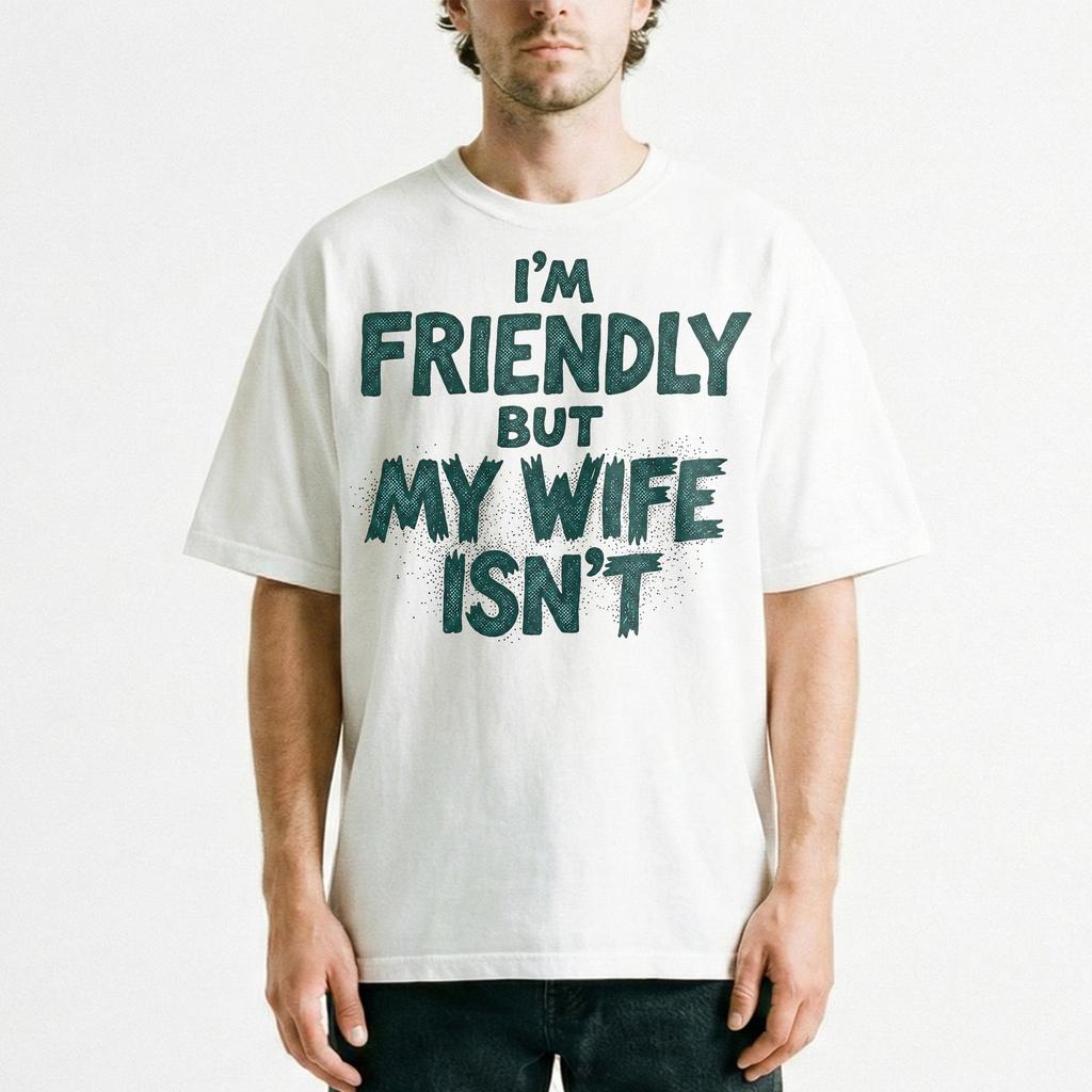 Im Friendly But My Wife Isnt Teal Text T-Shirt Sarcastic Spouse Tee