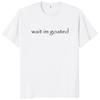 Wait Im Goated Men Women T Shirt Funny Meme Trend Y2k Short Sleeve Oneck Unisex Summer Casual Tshirts