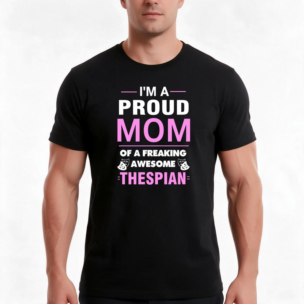 Proud Mom Of A Thespian Tshirt Summer Casual Cotton Tee Oversized Streetwear Tops Vintage Graphic Print Unisex Unisex Unisex