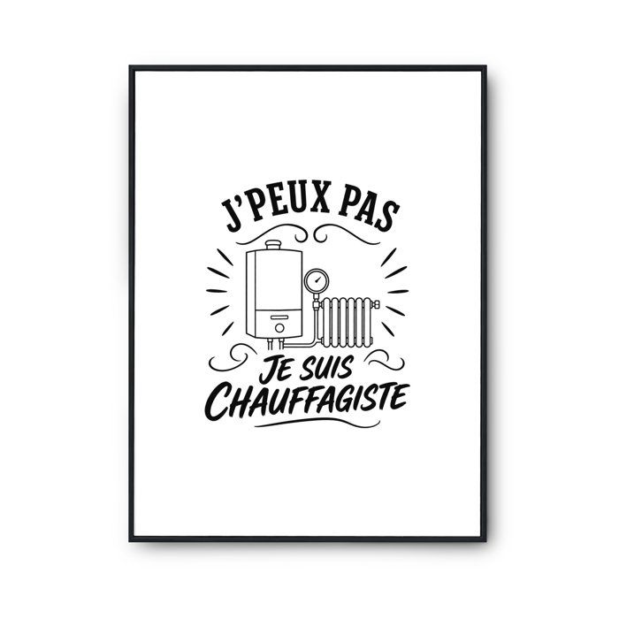 Poster J’peux pas je suis Chauffagiste J'peux pas minimaliste | Affiche Papier Photo 310 g Finition Perlée Format Taille A4