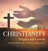 Книга The History of Christianity : Origins and Growth Christianity Books Grade 6 Children's Religion Books
