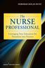 Книга The Nurse Professional : Leveraging Your Education for Transition Into Practice