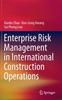 The Enterprise Risk Management In International Construction Operations Book