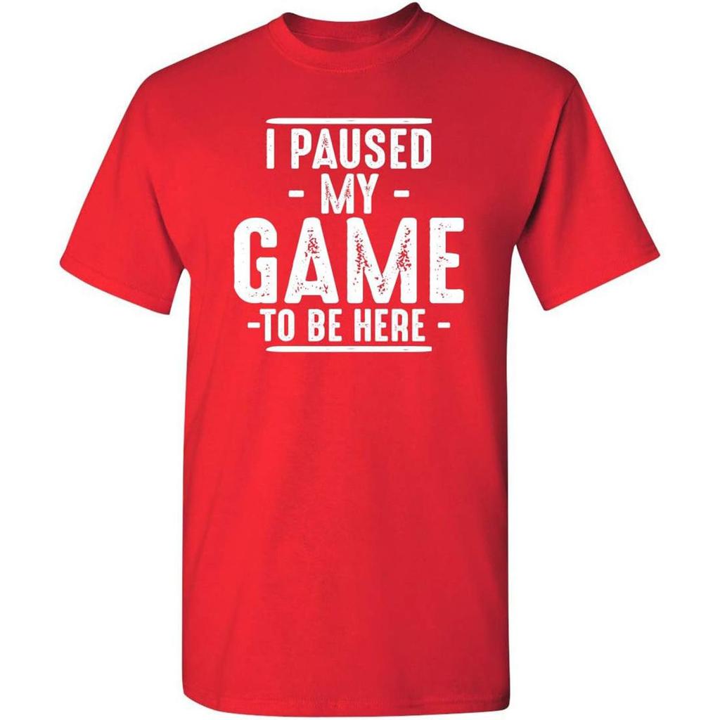 Mens Tshirt I Paused My Game To Be Here Short Sleeve Tshirt for Both European and American Sizes