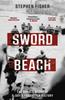 The Sword Beach : The Untold Story of D-Day???s Forgotten Victory Book