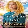 The Workhouse Girl by Dilly Court Paperback Book 9780099562627