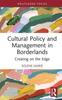 Книга Cultural Policy and Management In Borderlands : Creating On the Edge