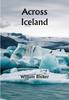 Книга Across Iceland by William Bisiker - Paperback