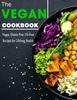 The The Vegan Cookbook : Vegan, Gluten-free, Oil-free Recipes for Lifelong Health Book