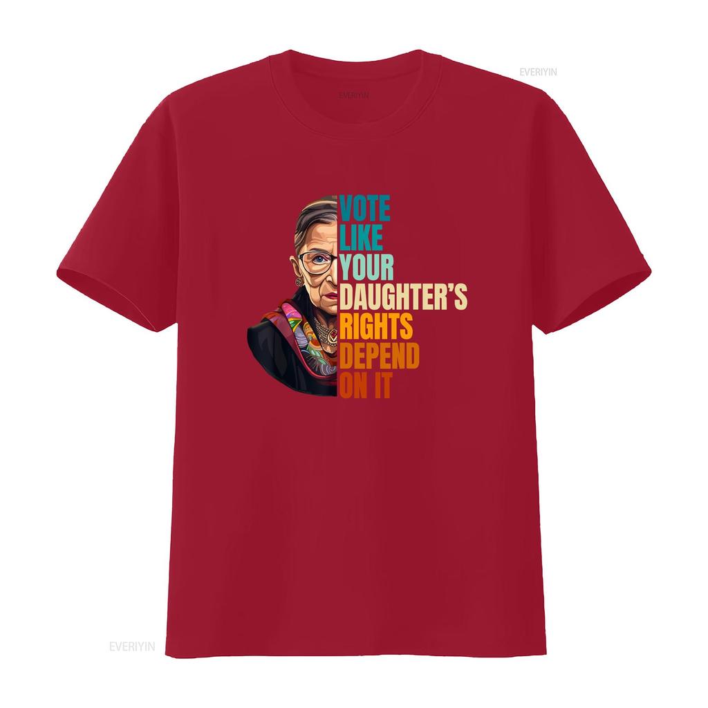 Vote Like Your Daughter s Rights Depend On It RBG Quote T Shirt vintage Washed Versatile Casual Stylish Slightly