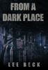 Книга From A Dark Place by Lee Beck - Hardback