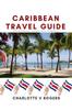 Книга Caribbean Travel Guide : Newly Updated Information About Caribbean Trip