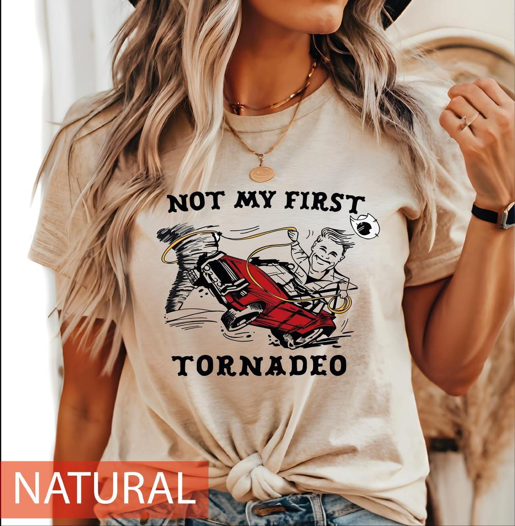 Not My First Tornadeo Shirt, If You Feel It Chase It Shirt, Not My First Tornadeo Shirt P-589
