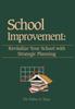 Книга School Improvement : Revitalize Your School with Strategic Planning: Revitalize Your School with Strategic Planning
