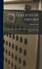 Книга The Colleges of Oxford : Their History and Traditions. XXI Chapters Contributed by Members of the Col